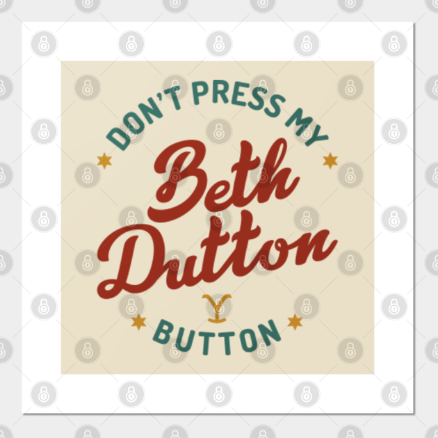 Beth Dutton Don't Press My Button Beth Dutton Posters and Art